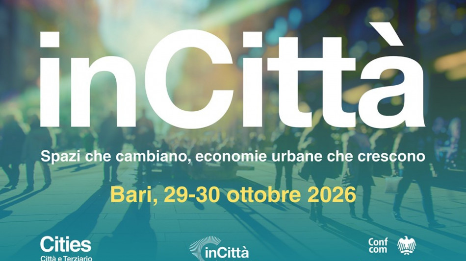 A 'inCitt&agrave; - Spazi che cambiano', a Bari l'evento nazionale di Confcommercio